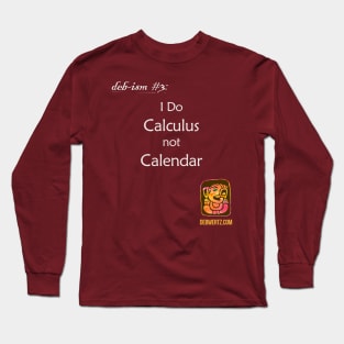 Calculus not Calendar Long Sleeve T-Shirt